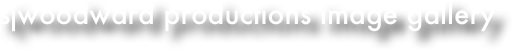 sjwoodward productions image gallery